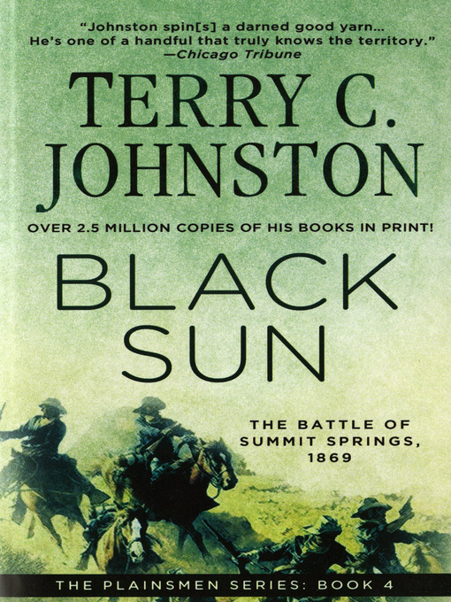 Title details for Black Sun: The Battle of Summit Springs, 1869 by Terry C. Johnston - Available